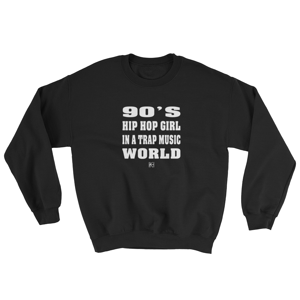 90'S Hip Hop Girl In a Trap Music World Sweatshirt