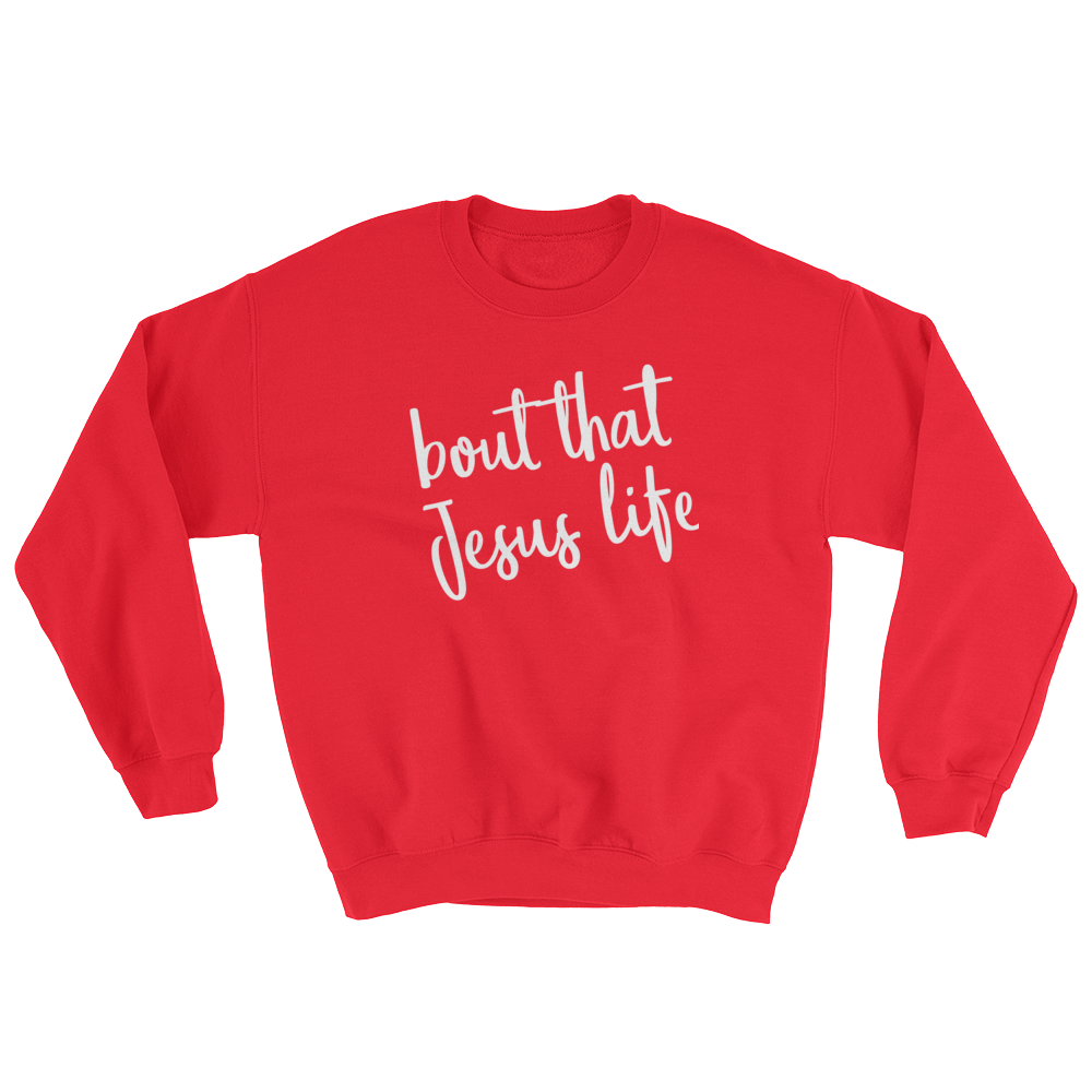 BOUT THAT LIFE SWEATSHIRT