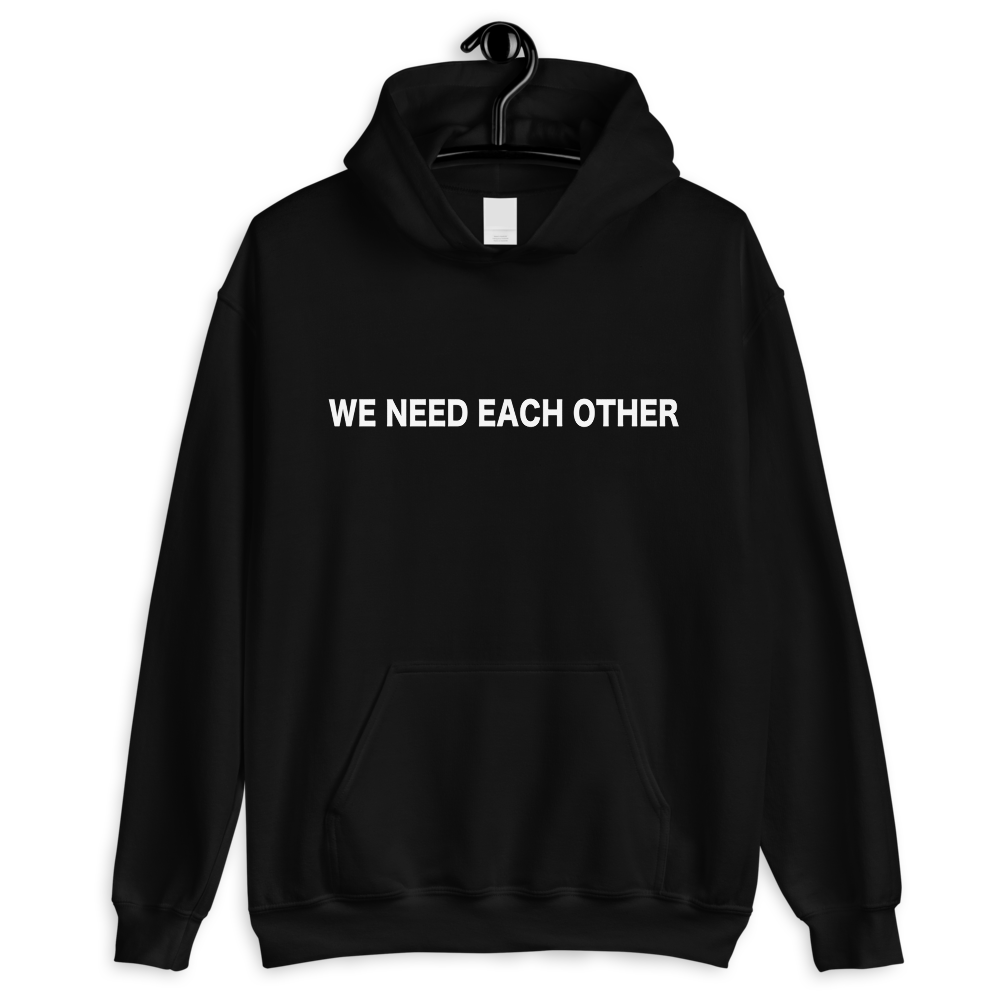 We Need Each Other Hoodie