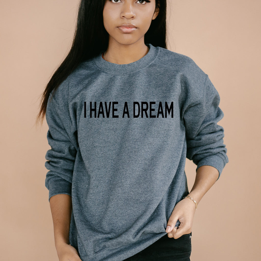 I Have a Dream Sweatshirt