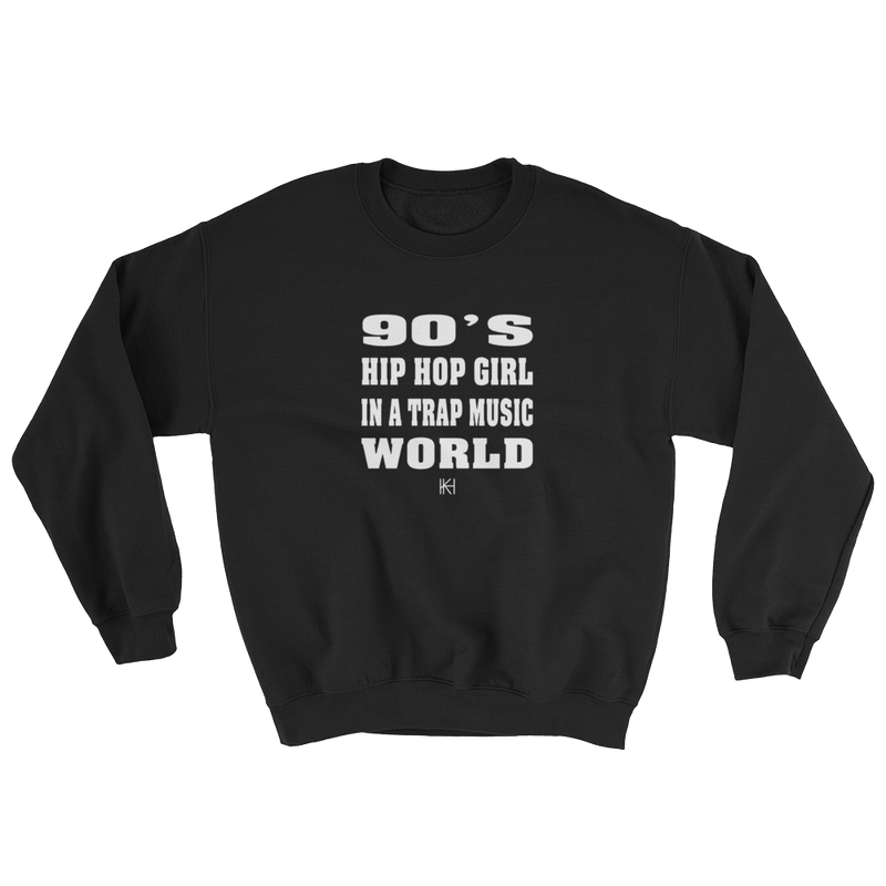 90'S Hip Hop Girl In a Trap Music World Sweatshirt