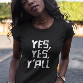 YES, YES, Y'ALL  T-SHIRT