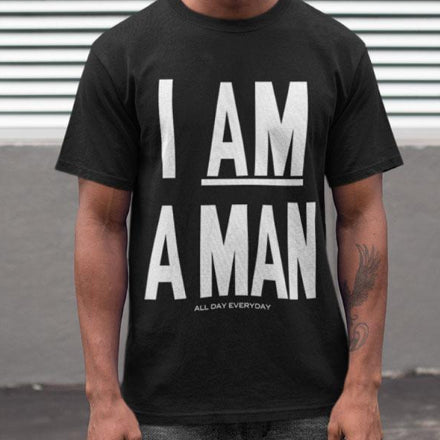 I Am A Man Tee