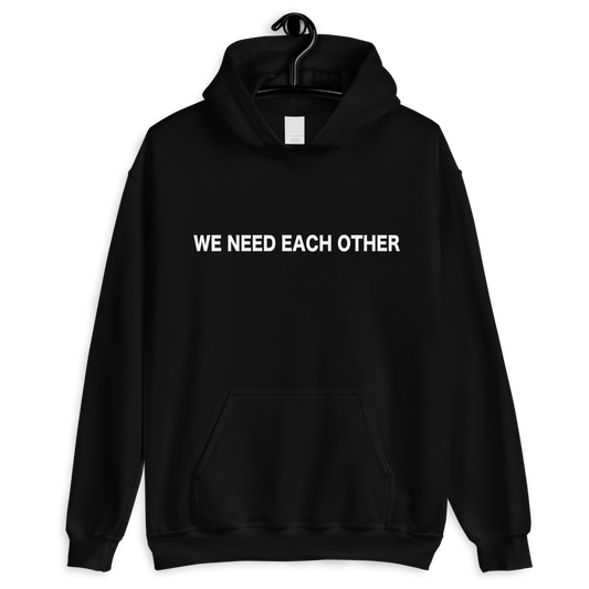 We Need Each Other Hoodie